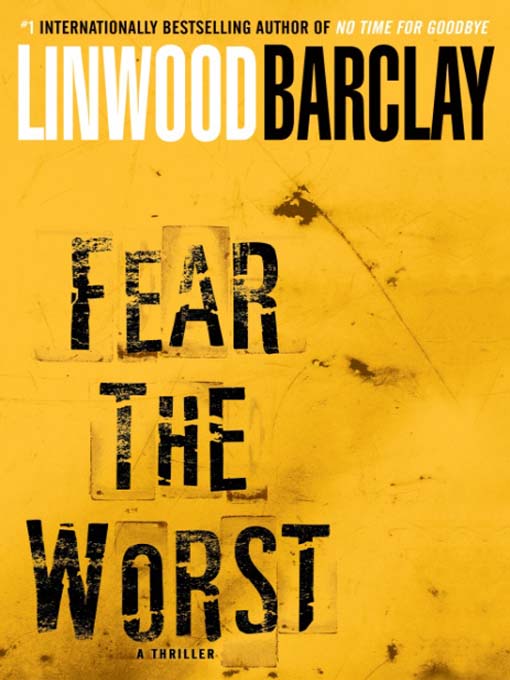 Title details for Fear the Worst by Linwood Barclay - Wait list